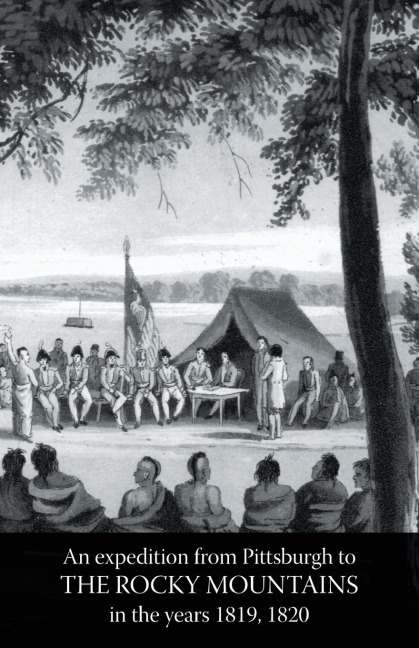 ROCKY MOUNTAINS: Account of an Expedition from Pittsburgh to The Rocky Mountains in the Years 1819, 1820 Volume Three