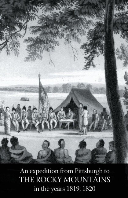ROCKY MOUNTAINS: Account of an Expedition from Pittsburgh to The Rocky Mountains in the Years 1819, 1820 Volume One