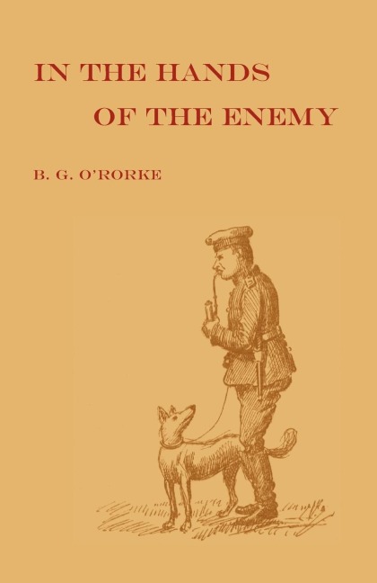 IN THE HANDS OF THE ENEMY: Being the experiences of a prisoner of war