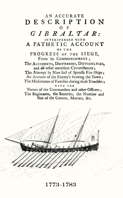 AN ACCURATE DESCRIPTION OF GIBRALTARAnd the Progress of the Siege, 1782