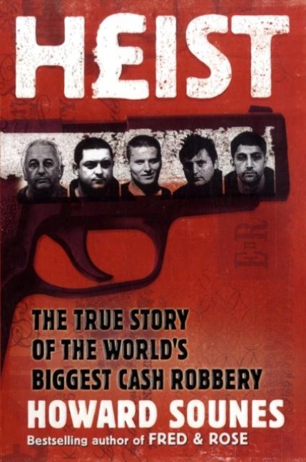 Heist: The True Story of the Worlds Biggest Cash Robbery