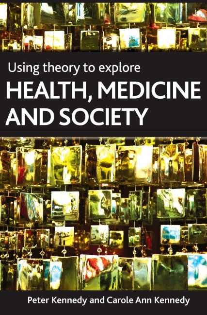 Using theory to explore health, medicine and society