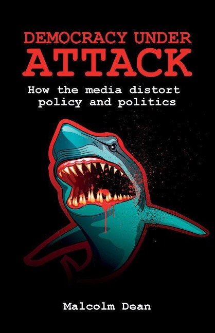 Democracy Under Attack: How the Media Distort Policy and Politics