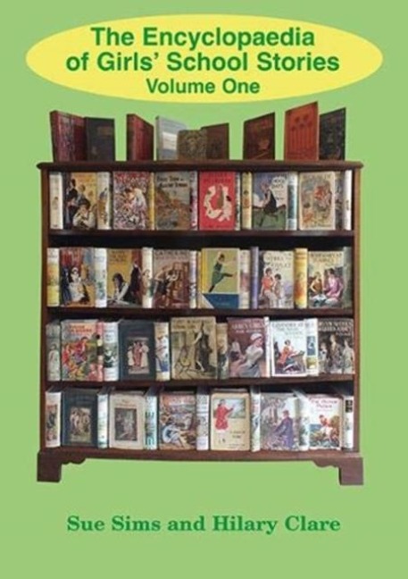 Encyclopaedia of Girls School Stories: Volume One