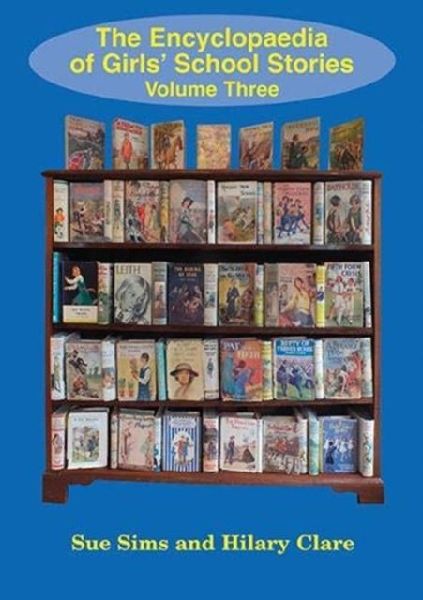 Encyclopaedia of Girls School Stories: Volume Three