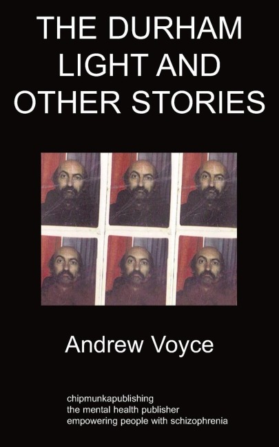 The Durham Light and Other Stories: A Personal History of Homelessness and Schizophrenia