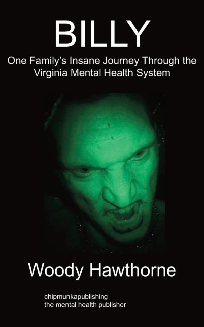 Billy: One Familys Insane Journey Through the Virginia Mental Health System