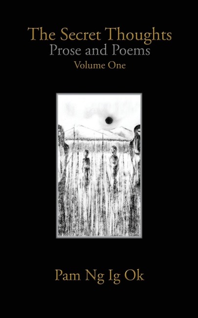 The Secret Thoughts: Prose and Poems Volume One