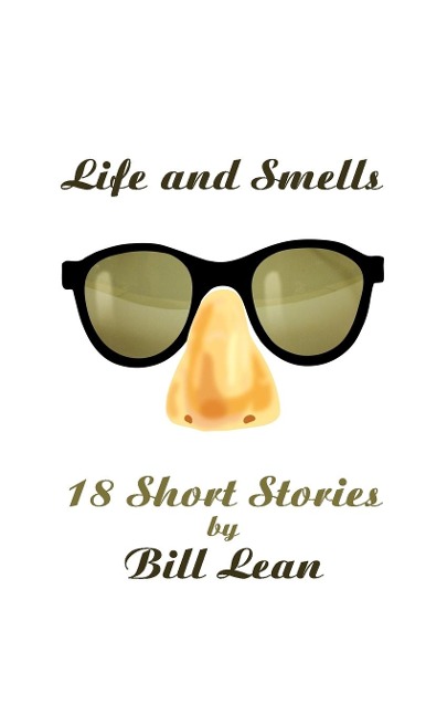 Life and Smells: 18 Short Stories