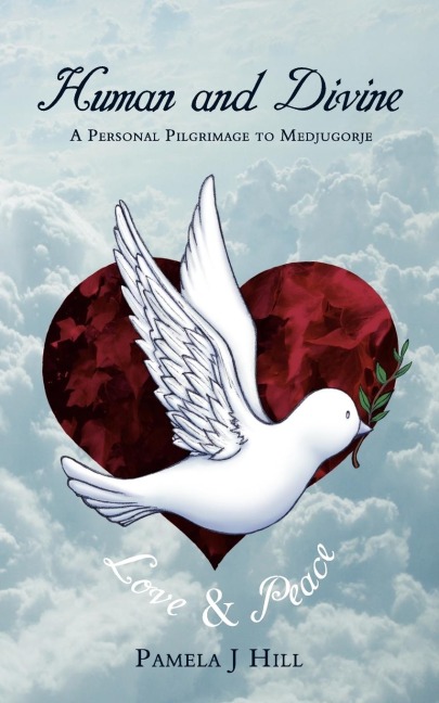 Human and Divine: A Personal Pilgrimage to Medjugorje