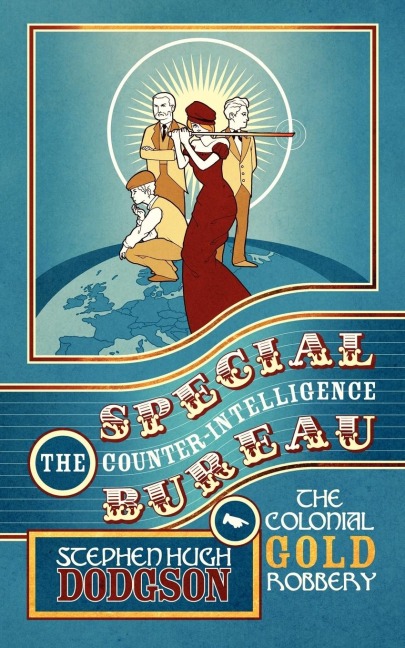The Special Counter-Intelligence Bureau: The Colonial Gold Robbery