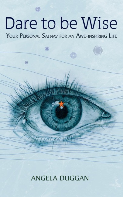 Dare to Be Wise: Your Personal Satnav for an Awe-Inspiring Life