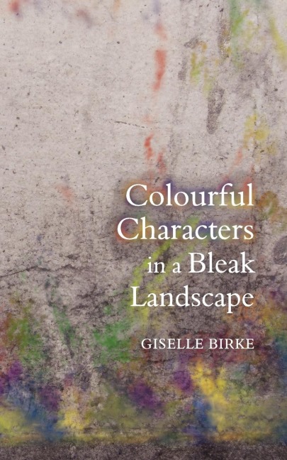 Colourful Characters in a Bleak Landscape