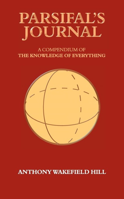 Parsifals Journal: A Compendium of the Knowledge of Everything
