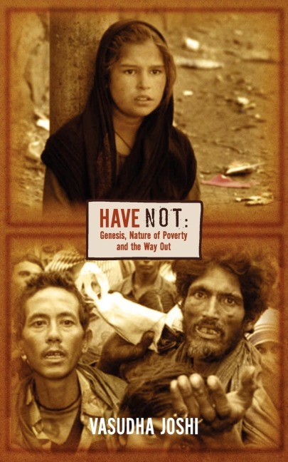 Have Not: Genesis, Nature of Poverty and the Way Out