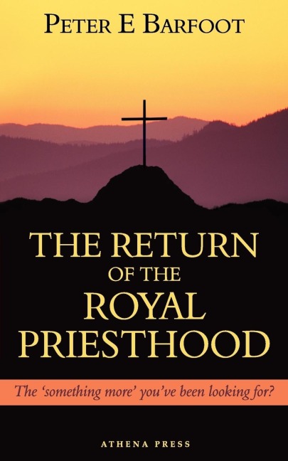 The Return of the Royal Priesthood: The Something More Youve Been Looking For?