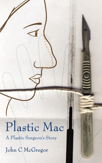 Plastic Mac - A Plastic Surgeons Story