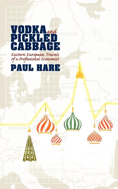 Vodka and Pickled Cabbage: Eastern European Travels of a Professional Economist