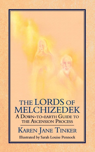 The Lords of Melchizedek: A Down-To-Earth Guide to the Ascension Process