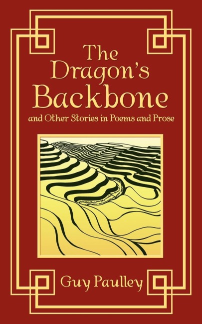 The Dragons Backbone and Other Stories in Poems and Prose