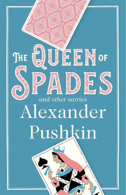 The Queen of Spades and Other Stories: Newly Translated and Annotated - A collection of 18 most enduring pieces of Pushkins prose fiction.