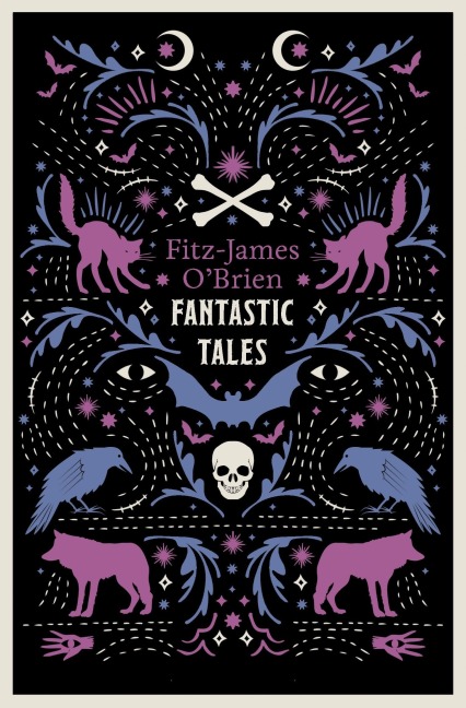 The Fantastic Tales of Fitz-James OBrien: Annotated Edition