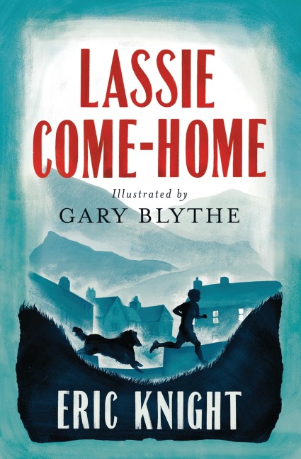 Lassie Come-Home: Illustrated by Gary Blythe