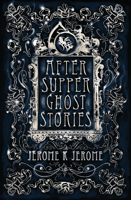 After-Supper Ghost Stories: Annotated Edition