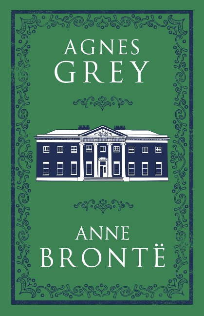 Agnes Grey: Annotated Edition (Alma Classics Evergreens)