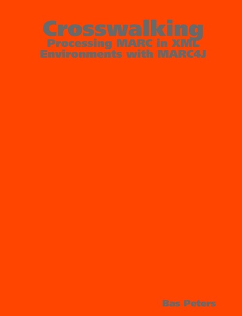 Crosswalking: Processing MARC in XML Environments with MARC4J