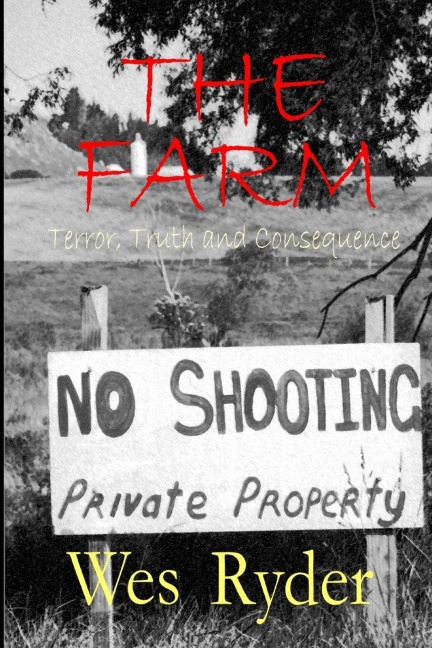 THE FARM Terror, Truth and Consequence