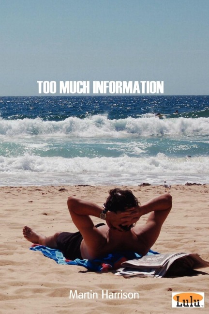 TOO MUCH INFORMATION
