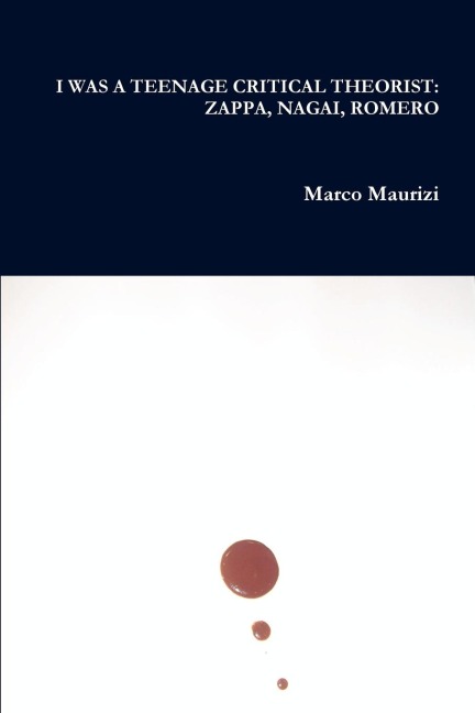 I Was a Teenage Critical Theorist: Zappa, Nagai, Romero