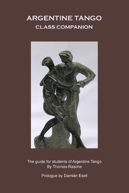 Argentine Tango - Class Companion: The guide for students of Argentine Tango
