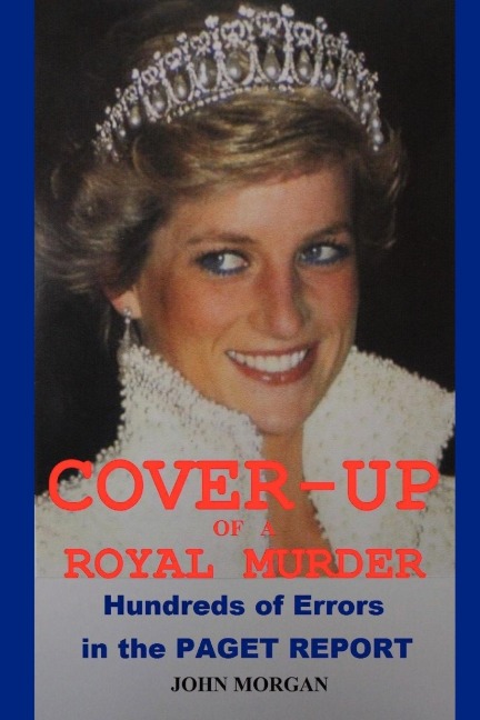Cover-Up of a Royal Murder: Hundreds of Errors in the Paget Report