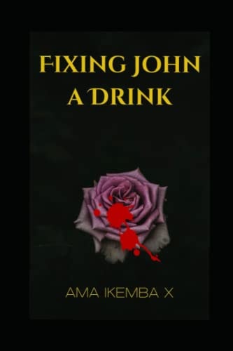 Fixing John a Drink Interracial, Abuse, Sexual Exploitation, Women, Girls, Broken Homes, Survival