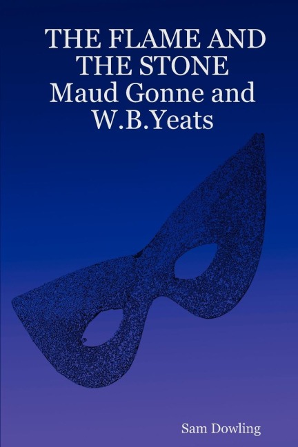 THE FLAME AND THE STONE  Maud Gonne and W.B.Yeats