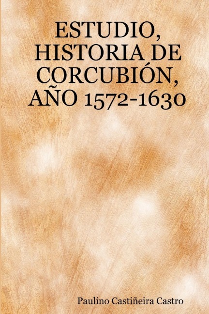 ESTUDIO, HISTORIA DE CORCUBIÓN, AÑO 1572-1630