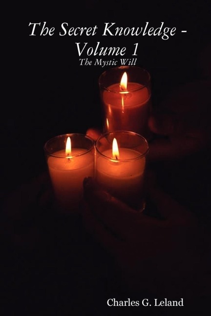 The Secret Knowledge - Volume 1: The Mystic Will