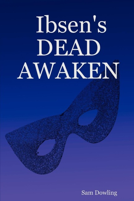 Ibsens  DEAD AWAKEN