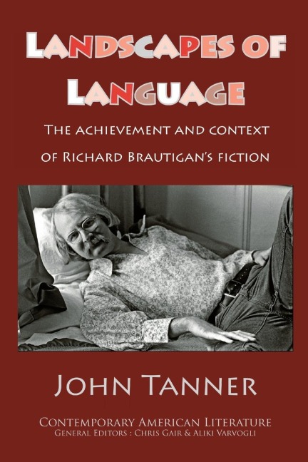 Landscapes of Language: the Achievement and Context of Richard Brautigans Fiction