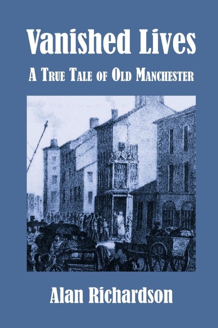 Vanished Lives: A True Tale of Old Manchester