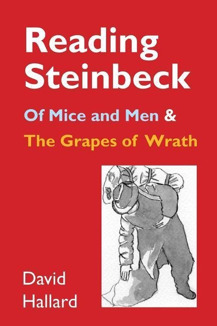 Reading Steinbeck: of Mice and Men and the Grapes of Wrath