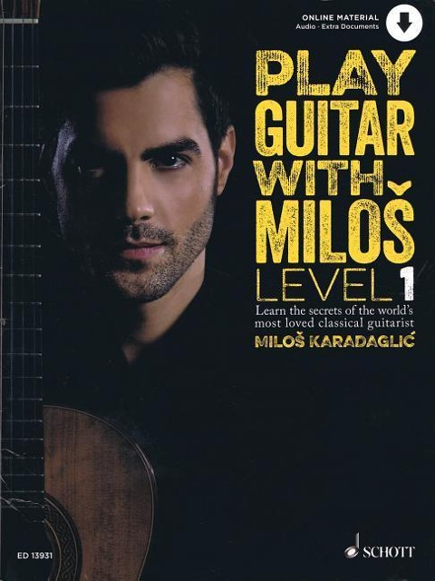 Play Guitar with Milos - Level 1: Learn the Secrets of the Worlds Most Loved Classical Guitarist