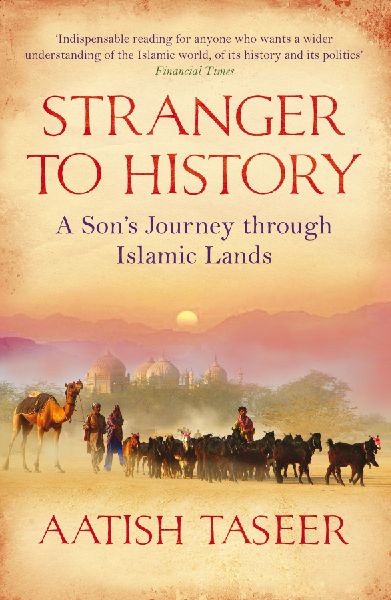 Stranger to History: A Sons Journey through Islamic Lands
