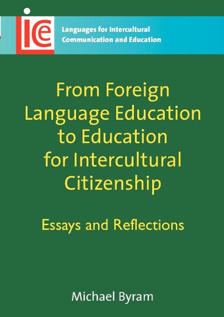 From Foreign Language Education to Education for Intercultural Citizenship: Essays and Reflections