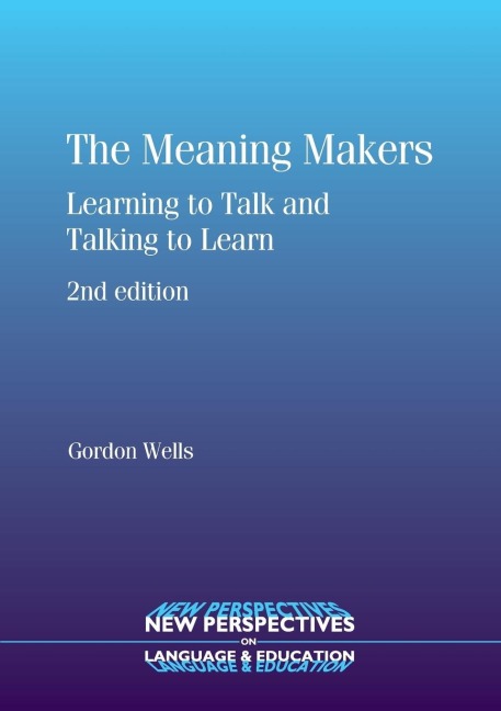 The Meaning Makers: Learning to Talk and Talking to Learn