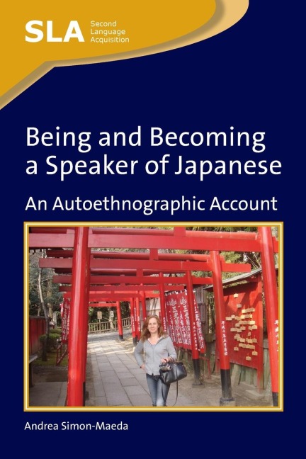 Being and Becoming a Speaker of Japanese: An Autoethnographic Account