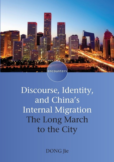 Discourse, Identity, and Chinas Internal Migration: The Long March to the City