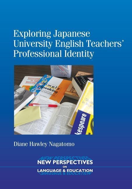 Exploring Japanese University English Teachers Professional Identity